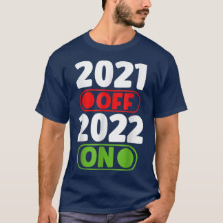 Happy News Year 2022 On Eve Party 2021 Off Holiday T-Shirt