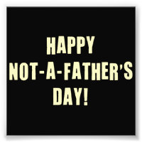 Happy Not A Father's Day