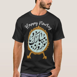 Happy Nowruz Mubarak kurdistan Iran Pakistan Nowru T-Shirt