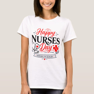 Happy Nurses day heroes in scrubs T-Shirt