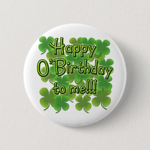 Happy O'Birthday to Me with Shamrocks 2 Inch Round Button