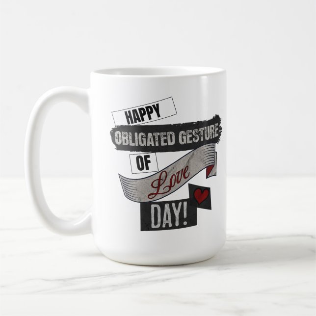 Happy Obligated Gesture of Love Day Valentines Day Coffee Mug (Left)