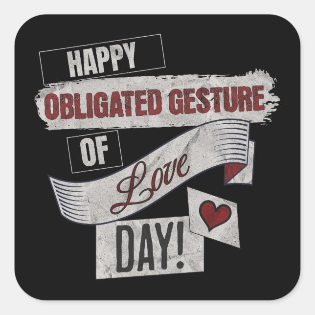 Happy Obligated Gesture of Love Day Valentines Day Square Sticker (Front)