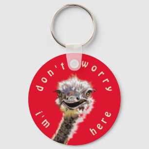 Happy Ostrich - Don't Worry - I'm Here Keychain