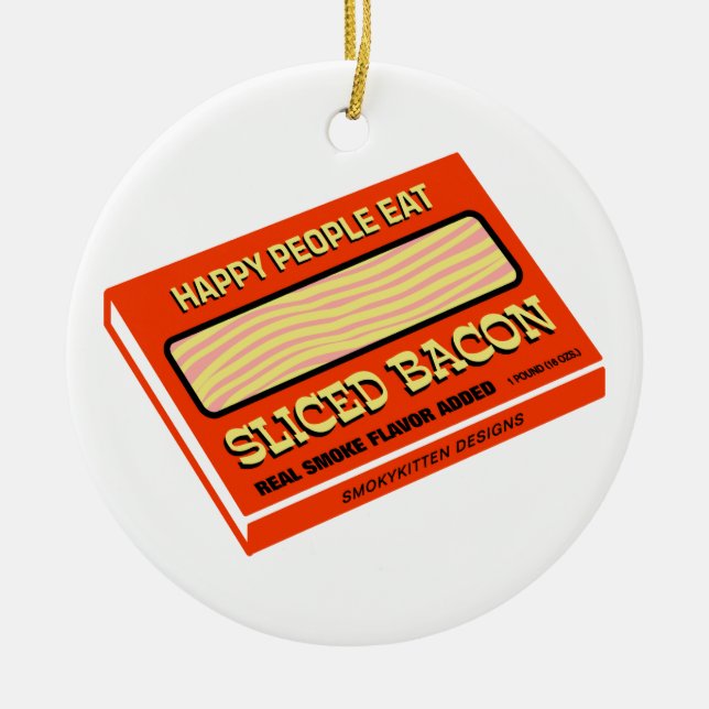 Happy People Eat Bacon Ceramic Ornament (Front)