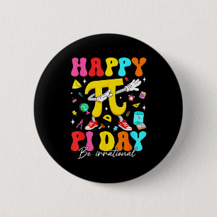 Happy Pi Day 3.14 Be Irrational Cute Mathematic Ma 2 Inch Round Button