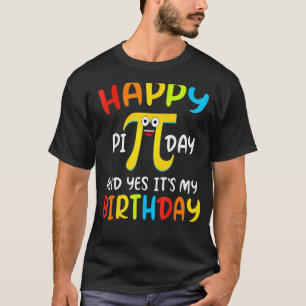 Happy Pi Day And Yes It's My Birthday Funny Kids T T-Shirt