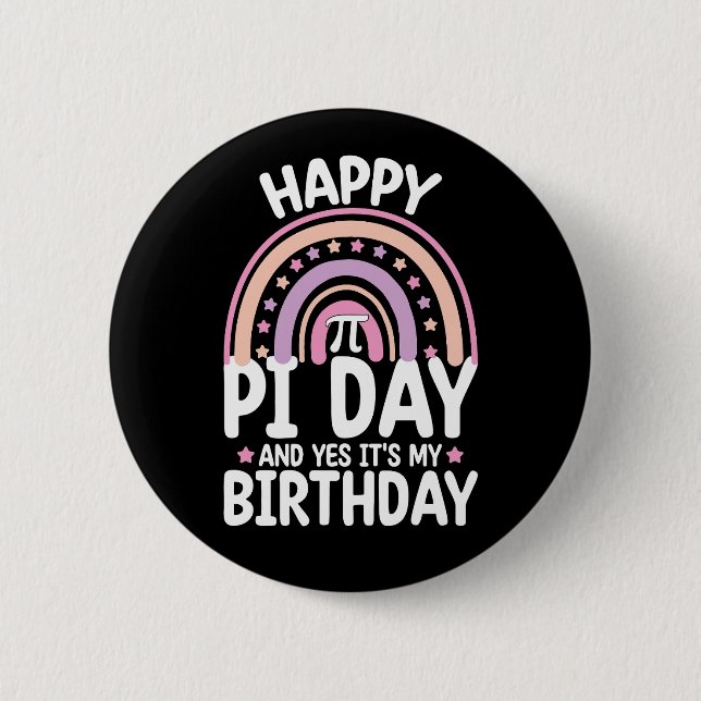 Happy Pi Day And Yes It's My Birthday Math Rainbow 2 Inch Round Button (Front)