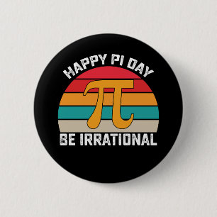 Happy Pi Day Be Irrational Funny Math Vintage 2 Inch Round Button