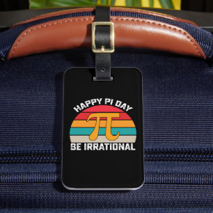Happy Pi Day Be Irrational Funny Math Vintage Luggage Tag
