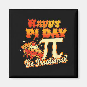 Happy Pi Day Be Irrational Pi Number Symbol Pie Ma Magnet