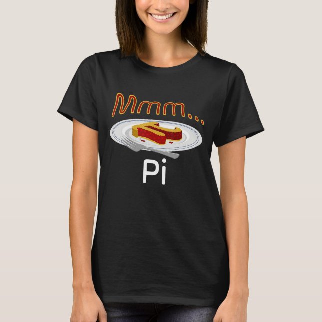 Happy Pi Day Mmm Pi Mmm Pie Pi Math I Love Pi T-Shirt (Front)