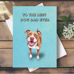 Happy Pitbull Best Dog Dad Ever Father's Day Card