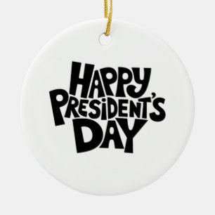 Happy President's Day Classic Ceramic Ornament