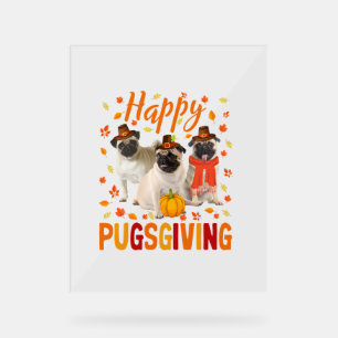 Happy Pugsgiving Cute Thanksgiving Pug Dog Wears P Acrylic Sign