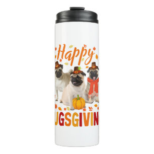 Happy Pugsgiving Cute Thanksgiving Pug Dog Wears P Thermal Tumbler