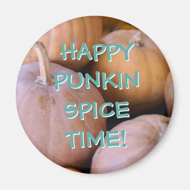 Happy Punkin Spice Time! Pumpkin Magnets (Front)