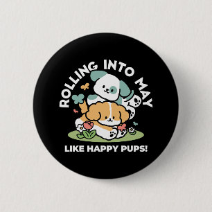Happy Puppies Rolling Into May – Kawaii Dog Art 2 Inch Round Button