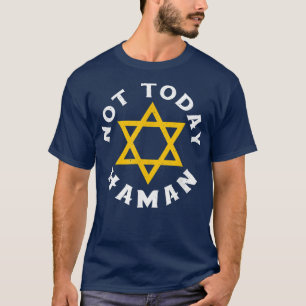 Happy Purim Costume Idea Not Today Haman Jewish Ho T-Shirt