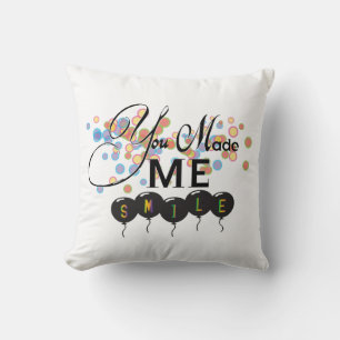Happy quote with balloons -You MADE ME SMILE! Throw Pillow