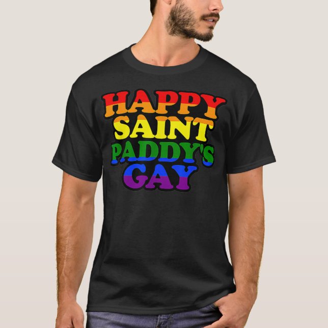 HAPPY SAINT PADDYS GAY Funny LGBTQ St Patricks Day T-Shirt (Front)