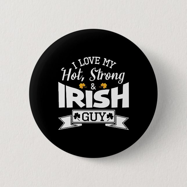Happy Saint Patrick Day I Love My Hot Strong And 2 Inch Round Button (Front)