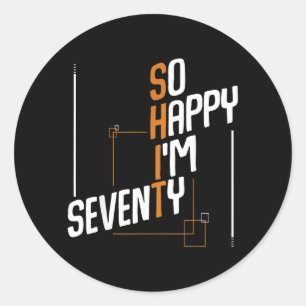 Happy Seventy 70 Years Old Funny 70th Birthday Classic Round Sticker