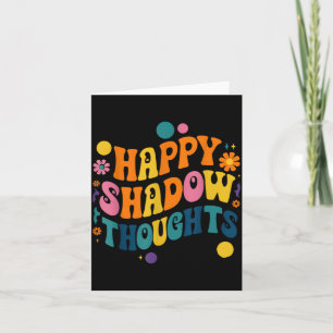 Happy Shadow Thoughts, Funny Design Quote  Card