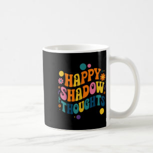 Happy Shadow Thoughts, Funny Design Quote Coffee Mug