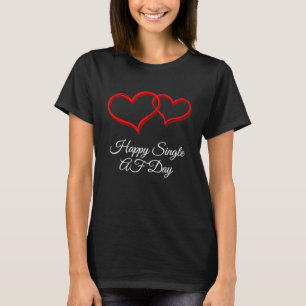 Happy Single AF Day Valentines Day Humor T-Shirt