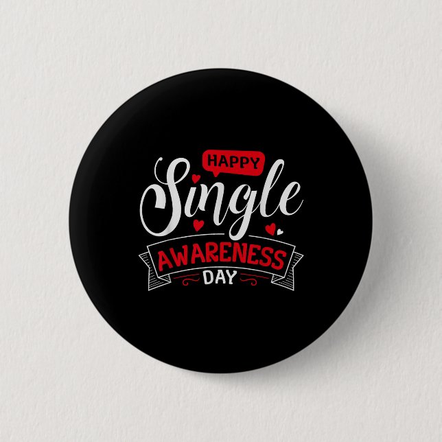 Happy Single Awareness Day - Funny Anti-valentines 2 Inch Round Button (Front)