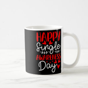 Happy Single Awareness Day - Funny Anti-valentines Coffee Mug