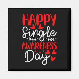 Happy Single Awareness Day - Funny Anti-valentines Magnet