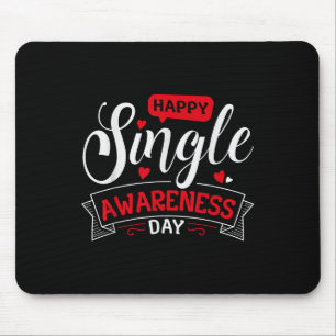 Happy Single Awareness Day - Funny Anti-valentines Mouse Pad