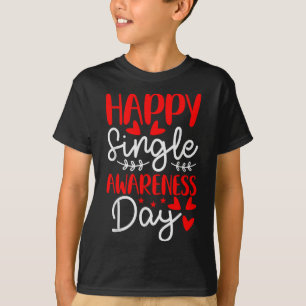 Happy Single Awareness Day - Funny Anti-valentines T-Shirt