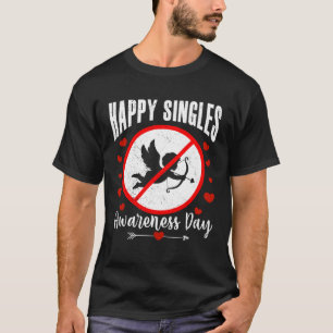Happy Singles Awareness Day Anti Cupid Anti Valent T-Shirt