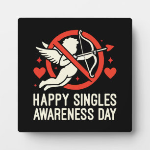 Happy Singles Awareness Day, Anti Valentine’s Day Plaque