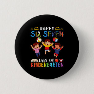 Happy Six Seven Day Of Kindergarten Student Back T 2 Inch Round Button