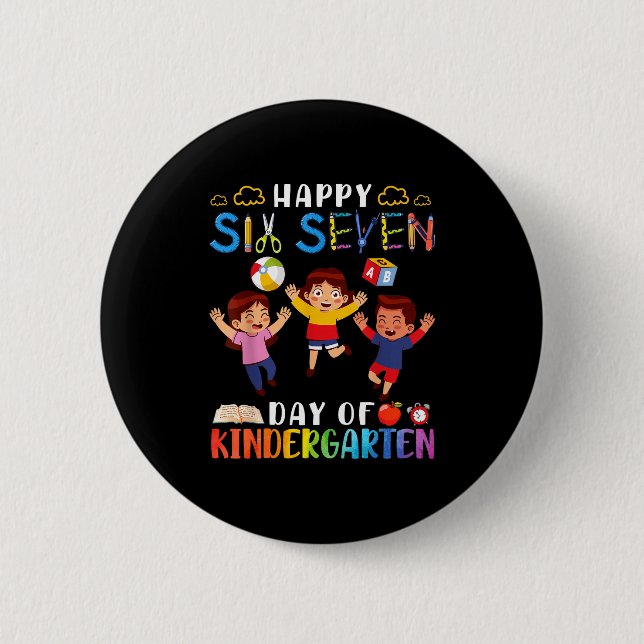 Happy Six Seven Day Of Kindergarten Student Back T 2 Inch Round Button (Front)