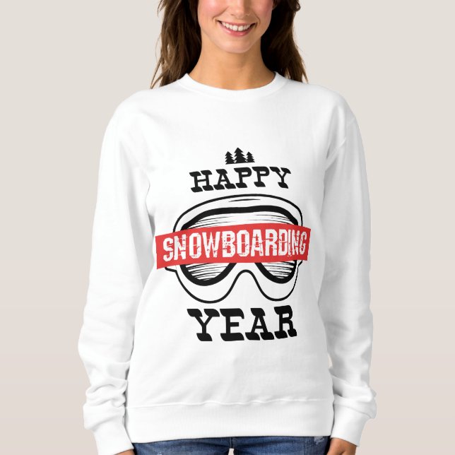 Happy Snowboarding Year! Sweatshirt (Front)