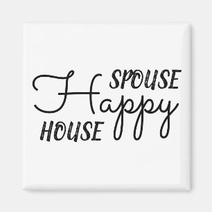 Happy Spouse, Happy House Magnet