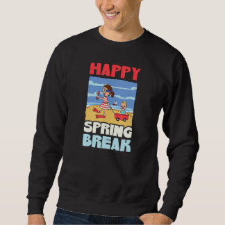 Happy Spring Break Spring Break Sweatshirt