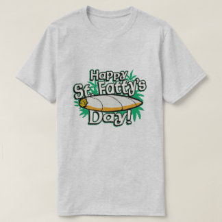 Happy St. Fatty's Day! T-Shirt