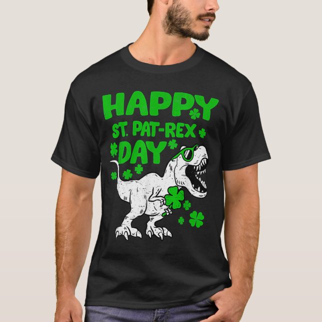 Happy St Pat Rex Day Dino Saurus St Patricks Day B T-Shirt (Front)