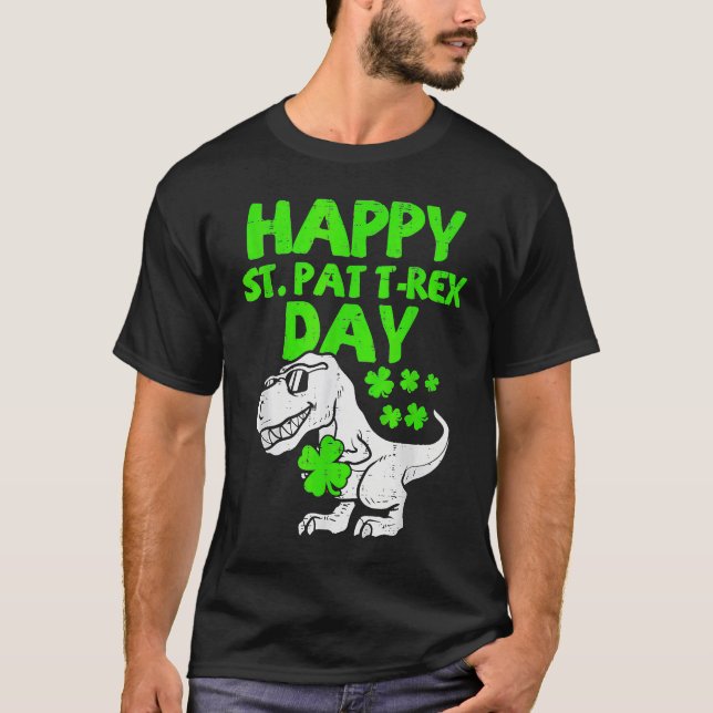 Happy St Pat Rex Day Dino Saurus St Patricks Day B T-Shirt (Front)