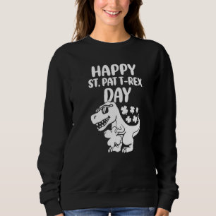 Happy St Pat T Rex Day Dino St Patrick S Day Toddl Sweatshirt