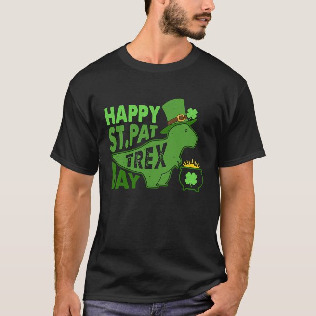 Happy St Pat T Rex Day Dinosaur St Patrick's Day T-Shirt (Front)
