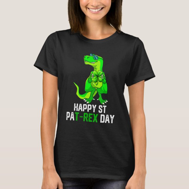 Happy St Pat T  Rex Patrick S Day Funny Dinosaur B T-Shirt (Front)