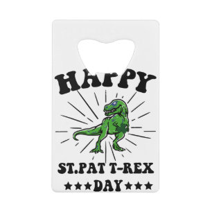Happy St Pat Trex Day Dino St Patricks Day Credit Card Bottle Opener