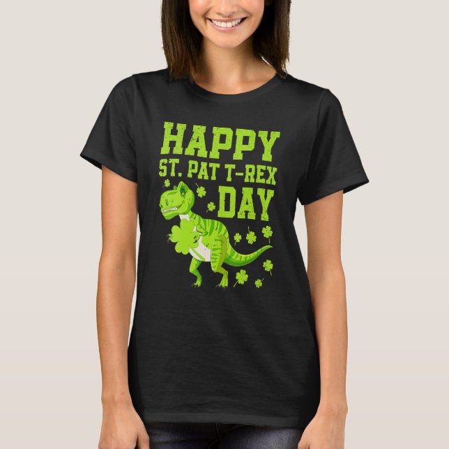 Happy St Pat Trex Day Dino St Patricks Day Dinosau T-Shirt (Front)